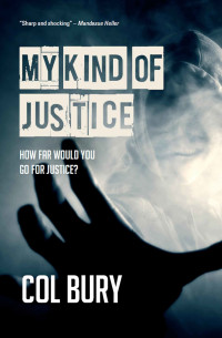 Bury Col — My Kind of Justice: How Far Would You Go For Justice