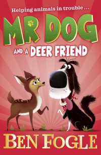Ben Fogle — Mr Dog and a Deer Friend