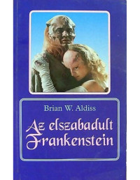 Brian W. Aldiss — Az elszabadult Frankenstein