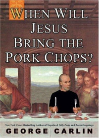 Carlin George — When Will Jesus Bring the Pork Chops