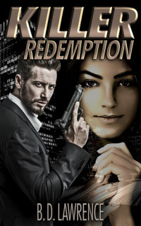 B.D. Lawrence [Lawrence, B.D.] — Killer Redemption: An Inspirational Suspense Thriller