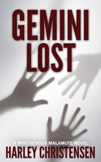 Harley Christensen — Gemini Lost: Mischievous Malamute Mystery Series, Book 5, Book 5