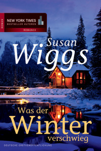 Wiggs, Susan — Was der Winter verschwieg