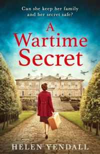 Helen Yendall — A Wartime Secret