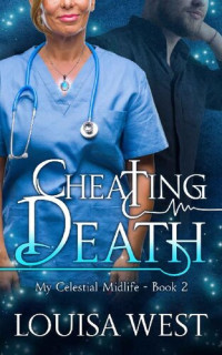 Louisa West — Cheating Death: A Paranormal Women's Fiction Romance Novel (My Celestial Midlife Book 2)