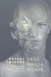 Swirsky Rachel — Eros, Philia, Agape: A Tor.Com Original
