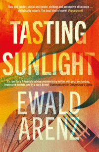 Ewald Arenz — Tasting Sunlight: The BREAKOUT bestseller that you'll never forget...