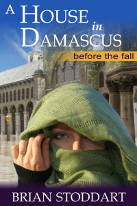 Stoddart Brian — A House in Damascus: Before the Fall