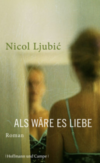 Ljubic Nicol — Als wäre es Liebe