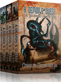 Carfagno, Charles jr — A Demon's Quest the Beginning of the End the Trilogy Box Set