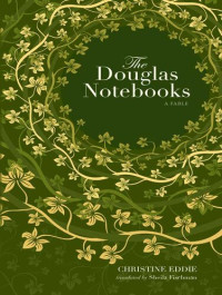 Christine Eddie — The Douglas Notebooks