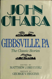 John O'Hara — Gibbsville, PA: the Classic Stories