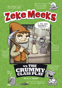 D.L. Green — Zeke Meeks Vs the Crummy Class Play