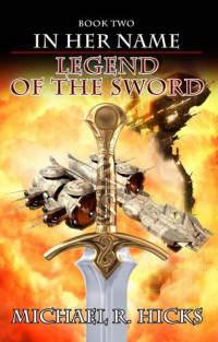 Michael R. Hicks — Legend of the Sword (In Her Name, Book 2)
