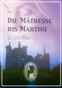 Chriffie D — Die Maetresse bis Martini