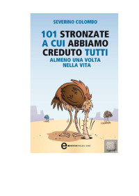 Colombo Severino — 101 Stronzate a Cui Abbiamo Creduto Tutti Almeno Una Volta Nella Vita