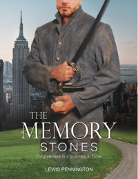 Lewis Pennington — The Memory Stones: Forgiveness is a Journey in Time