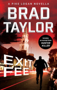 Brad Taylor — Exit Fee: A Pike Logan Novella