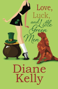 Kelly Diane — Love, Luck, and Little Green Men: A Contemporary Romance