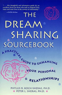 Koch-Sheras, Phyllis R — The Dream Sharing Sourcebook: A Practical Guide to Enhancing Your Personal Relationships