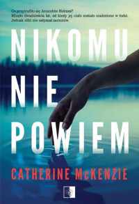 Catherine McKenzie — Nikomu nie powiem