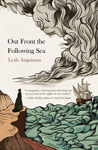 Leah Angstman — Out Front the Following Sea