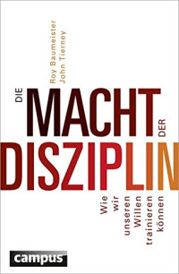 Baumeister Roy F; Tierny John — Die Macht der Disziplin