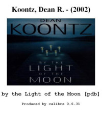Koontz, Dean R — By the Light of the Moon