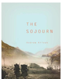 Andrew Krivak — The Sojourn