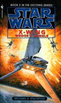 Stackpole Michael A — Star Wars: X-Wing - Wedge's Gamble