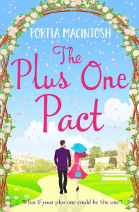 Portia MacIntosh — The Plus One Pact: A hilarious romantic comedy you won't be able to put down