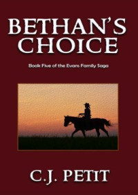 C. J. Petit — Evans Family Saga 05 Bethan's Choice