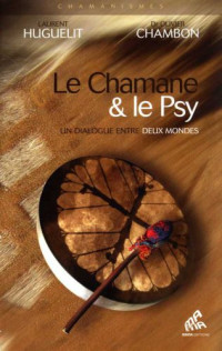 Huguelit Laurent; Chambon Olivier — Le Chamane et le Psy