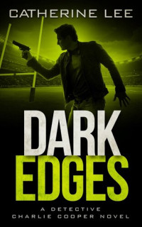 Catherine Lee — Dark Edges: Detective Charlie Cooper Mysteries, #5