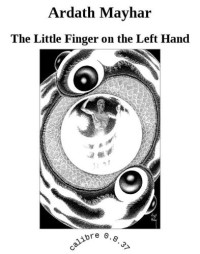 Mayhar Ardath — The Little Finger on the Left Hand