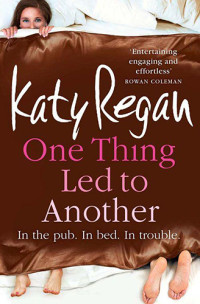 Regan Katy — One Thing Led to Another