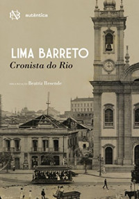 Barreto Lima — Lima Barreto: Cronista do Rio