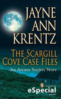 Krentz, Jayne Ann — The Scargill Cove Case Files