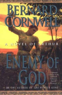 Bernard Cornwell — Enemy of God (The Warlord Chronicles Book 2)