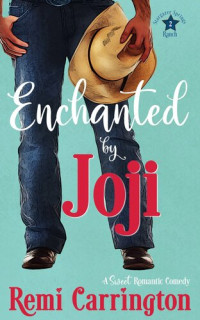 Remi Carrington — Enchanted by Joji: A Sweet Romantic Comedy