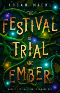 Miehl Logan — The Festival of Trial and Ember