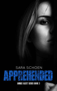 Schoen Sara — Apprehended