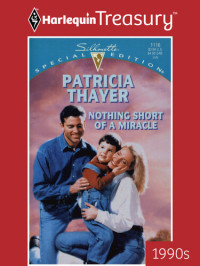Patricia Thayer — Nothing Short of a Miracle