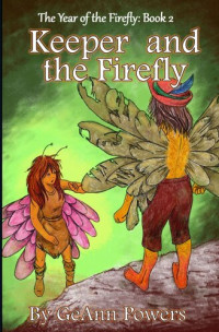 GeAnn Powers — Keeper and the Firefly: The Year of the Firefly (Book 2)