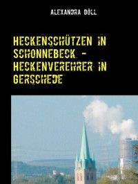 Alexandra Döll — Heckenschützen in Schonnebeck--Heckenverehrer in Gerschede: Borbecker Geschichten