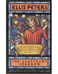 Ellis Peters — The Sanctuary Sparrow (Brother Cadfael 7)