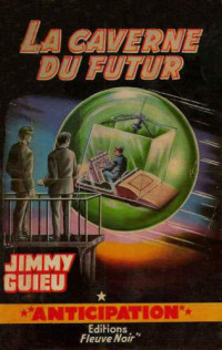 Guieu Jimmy — La caverne du futur