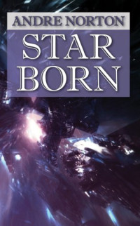 Andre Norton — Star Born - Pax/Astra, Book 2