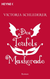 Schlederer Victoria — Des Teufels Maskerade