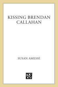 Amesse Susan — Kissing Brendan Callahan